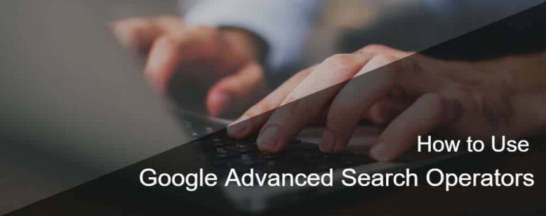 Google Advanced Search – Operators & Search Commands for Better Searching